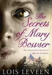 The Secrets of Mary Bowser (Lois Leven)