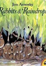Rabbits and Raindrops (Jim Arnosky)