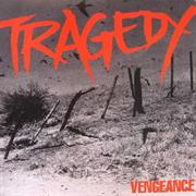 Tragedy : Vengeance