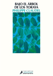 Bajo El Árbol De Los Toraya (Philippe Claudel)