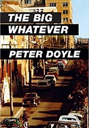 The Big Whatever (Peter Doyle)