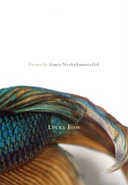 Lucky Fish (Aimee Nezhukumatathil)