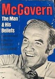 McGovern: The Man &amp; His Beliefs (Shirley MacLaine)