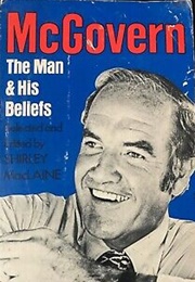 McGovern: The Man & His Beliefs (Shirley MacLaine)