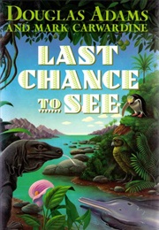 Last Chance to See (Douglas Adams &amp; Mark Carwardine)