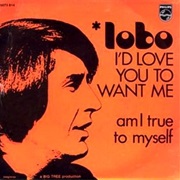 I&#39;d Love You to Want Me - Lobo