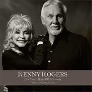 "You Can't Make Old Friends" – Kenny Rogers With Dolly Parton