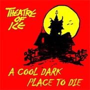 Theatre of Ice- A Cool Dark Place to Die