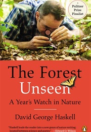 The Forest Unseen: A Year&#39;s Watch in Nature (David George Haskell)