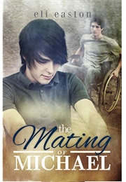 The Mating of Michael (Sex in Seattle, #3) (Eli Easton)