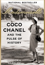 Mademoiselle: Coco Chanel and the Pulse of History (Rhonda K. Garelick)