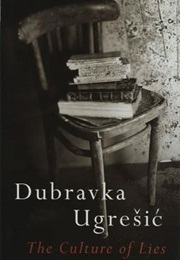 The Culture of Lies: Antipolitical Essays (Dubravka Ugrešić)