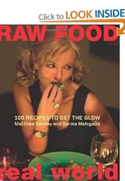Raw Food/Real World: 100 Recipes to Get the Glow