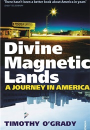 Divine Magnetic Lands: A Journey in America (Timothy O'grady)