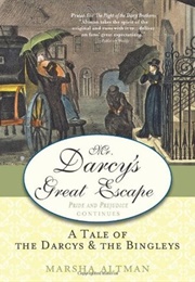 3-Mr. Darcy&#39;s Great Escape: A Tale of the Darcys &amp; the Bingleys (Pride and Prejudice Continues #3) (Marsha Altman)