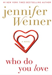 Who Do You Love (Jennifer Weiner)