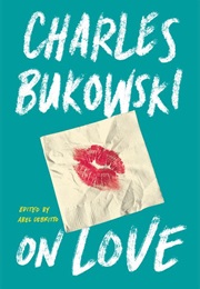 On Love (Charles Bukowski)
