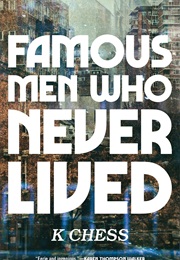 Famous Men Who Never Lived (K. Chess)