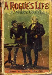 A Rogue&#39;s Life (Wilkie Collins)