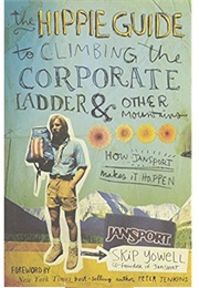 The Hippie Guide to Climbing the Corporate Ladder (Skip Yowell)