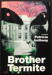 Brother Termite (Patricia Anthony)