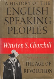 A History of the English Speaking Peoples: The Age of Revolution (Winston S. Churchill)