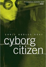 Cyborg Citizen (Chris Hables Gray)