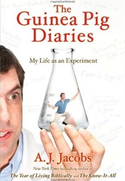The Guinea Pig Diaries: My Life as an Experiment (A.J. Jacobs)
