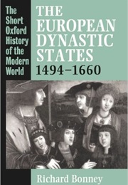 The European Dynastic States, 1494-1660 (Richard Bonney)