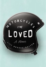 Motorcycles I&#39;Ve Loved (Lily Brooks-Dalton)