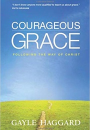 Courageous Grace (Gayle Haggard)