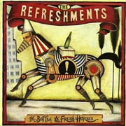 The Refreshments - The Bottle &amp; Fresh Horses