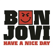 Bon Jovi - Have a Nice Day (Single)