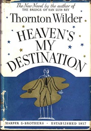 Heaven&#39;s My Destination (Thornton Wilder)