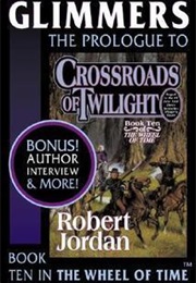 Glimmers: The Prologue to Crossroad's of Twilight (Robert Jordan)