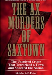 The Ax Murders of Saxtown (Nicholas J.C. Pistor)