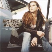 Gretchen Wilson - All Jacked Up