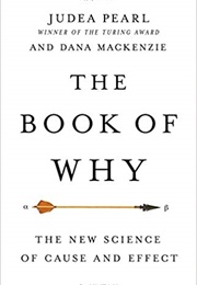 The Book of Why: The New Science of Cause and Effect (Judea Pearl)
