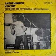 Ahehehinnou Vincent &amp; Orchestre-Poly-Rythmo De Cotonou Dahomey
