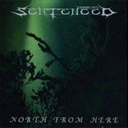 Sentenced - North From Here