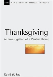 Thanksgiving: An Investigation of a Pauline Theme (David W. Pao)
