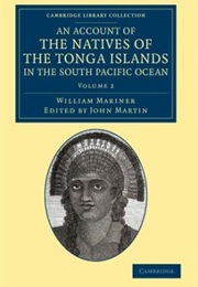 An Account of the Natives of the Tonga Islands in the South Pacific Ocean (William Mariner)