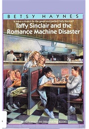 Taffy Sinclair and the Romance Machine Disaster (Betsy Haynes)
