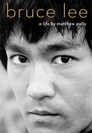 Bruce Lee: A Life (Matthew Polly)