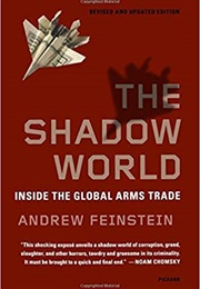 The Shadow World: Inside the Global Arms Trade (Andrew Feinstein)