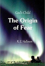 God's Child: The Origin of Fear (R.Z. Halleson)