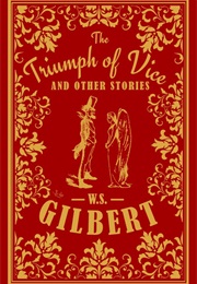 The Triumph of Vice and Other Stories (W. S. Gilbert)
