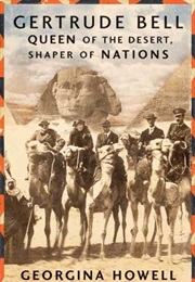 Gertrude Bell: Queen of the Desert, Shaper of Nations (Georgina Howell)