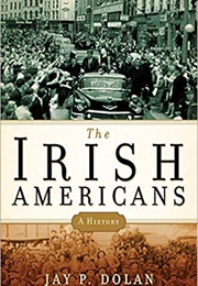 The Irish Americans (Jay P. Dolan)