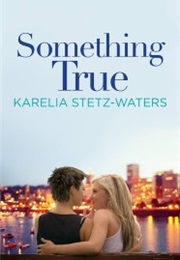 Something True (Karelia Stetz-Waters)